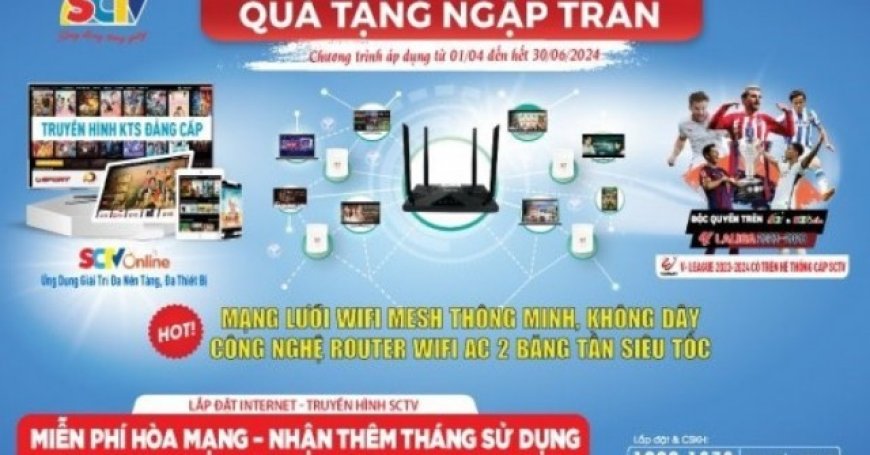 SCTV - Cơn lốc ưu đãi "càn quét" quý II/2024: Đừng bỏ lỡ! - CÔNG NGHỆ