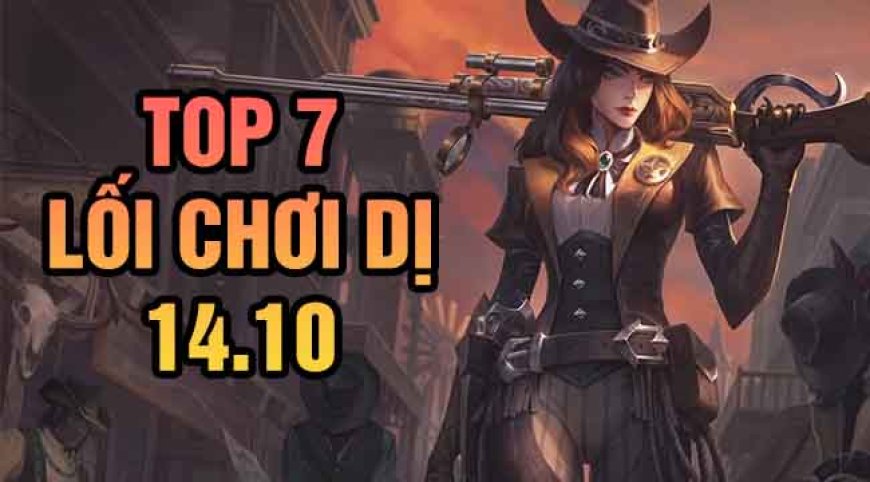 LMHT: Top 7 lối chơi dị mà hiệu quả trong bản 14.10 - ESPORT