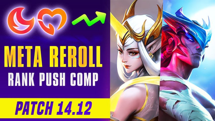 ĐTCL 14.12: 3 đội hình reroll 3 vàng chuẩn chỉ để leo rank - ESPORT