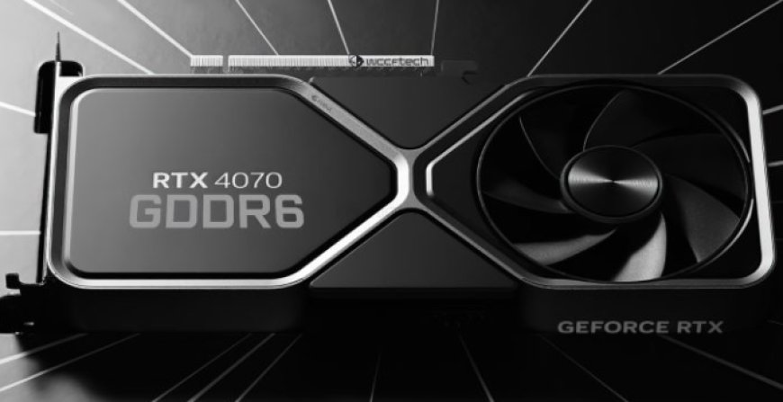 GPU NVIDIA GeForce RTX 4070 GDDR6 Ra Mắt Vào Cuối Tháng Này - CÔNG NGHỆ