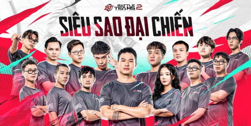 Showmatch Siêu Sao Đại Chiến Battle Teams 2: Cuộc chiến nảy lửa của các streamer hàng đầu - ESPORT