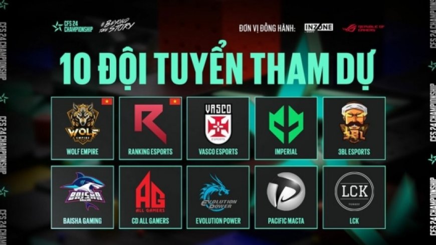 Điểm danh những anh tài sẽ tranh đấu tại CFS Summer Championship 2024 - ESPORT