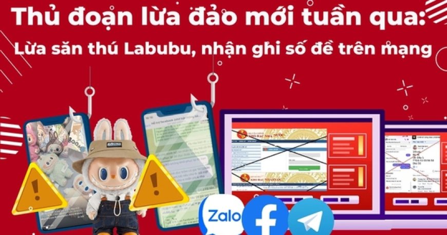 Thủ đoạn lừa đảo tuần qua: Lừa săn thú Labubu, nhận ghi số đề trên mạng - CÔNG NGHỆ